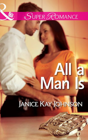 All a Man Is (The Mysteries of Angel Butte, Book 3) (Mills & Boon Superromance) by Janice Kay Johnson