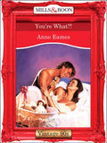You're What?! (Mills & Boon Vintage Desire) by Anne Eames