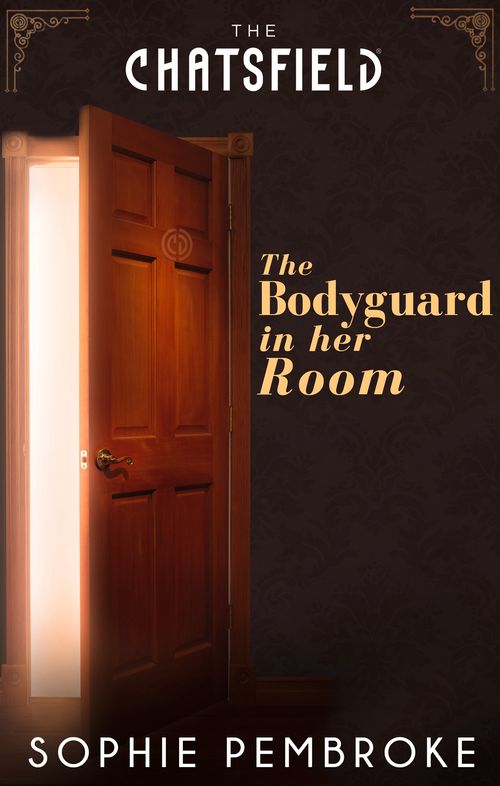 The Bodyguard in Her Room (A Chatsfield Short Story, Book 7) by Sophie Pembroke