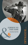 Cowboy to the Core (Special Ops Texas, Book 2) (Mills & Boon Intrigue): First edition by Joanna Wayne (9781408917510)