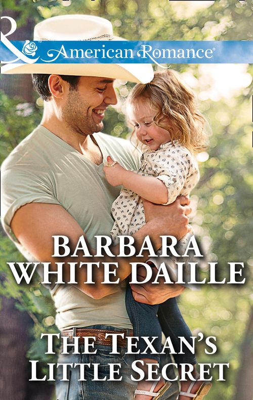 The Texan's Little Secret (Texas Rodeo Barons, Book 4) (Mills & Boon American Romance) by Barbara White Daille