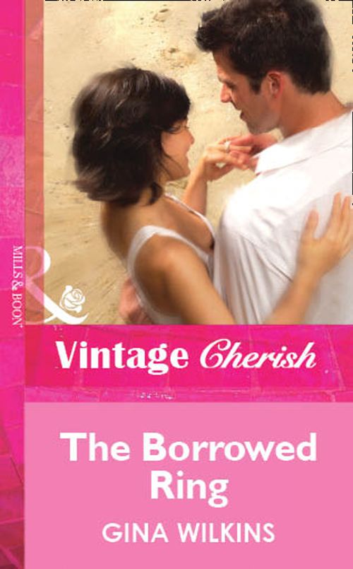 The Borrowed Ring (Mills & Boon Vintage Cherish) by Gina Wilkins
