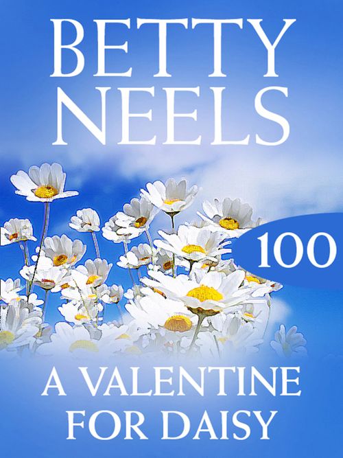 A Valentine for Daisy (Betty Neels Collection, Book 100) by Betty Neels