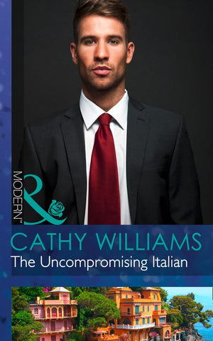The Uncompromising Italian (Mills & Boon Modern) by Cathy Williams