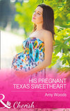 His Pregnant Texas Sweetheart (Peach Leaf, Texas, Book 1) (Mills & Boon Cherish): First edition (9781474001854)