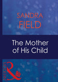 The Mother Of His Child (Mills & Boon Modern) by Sandra Field