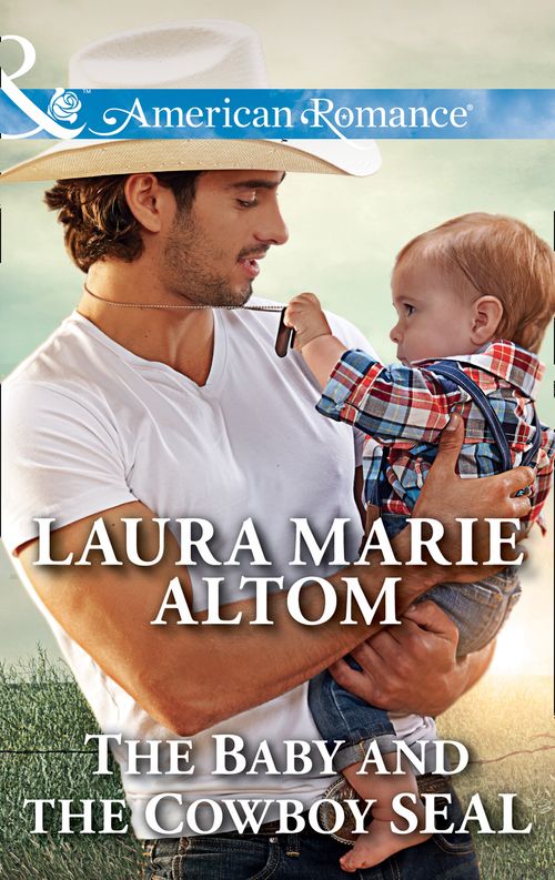 The Baby And The Cowboy Seal (Cowboy SEALs, Book 2) (Mills & Boon American Romance) by Laura Marie Altom (9781474047241)