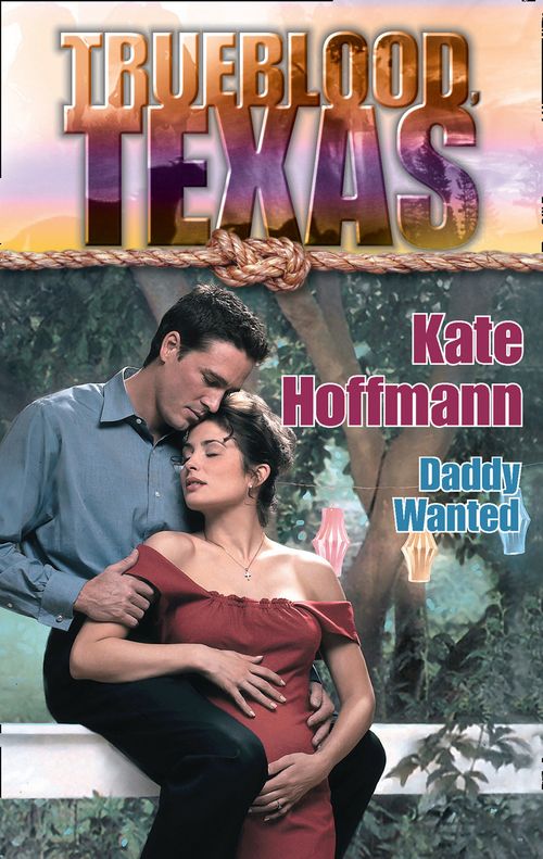 Daddy Wanted (The Trueblood Dynasty, Book 8): First edition by Kate Hoffmann (9781472054241)