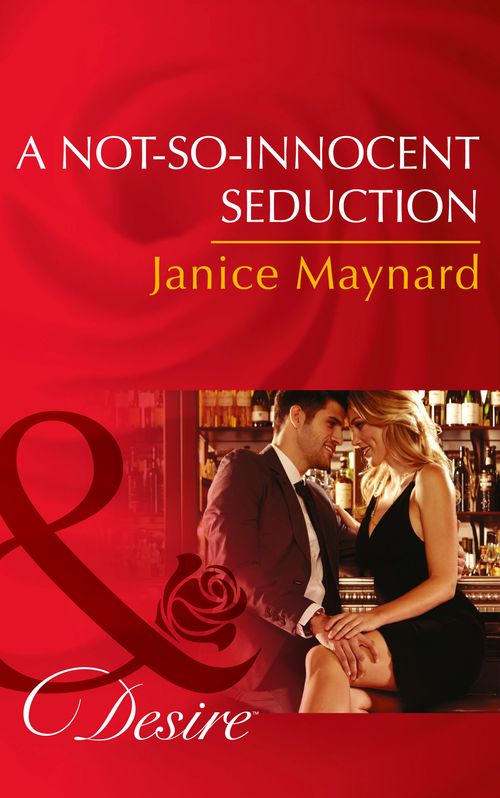A Not-So-Innocent Seduction (The Kavanaghs of Silver Glen, Book 1) (Mills & Boon Desire) by Janice Maynard