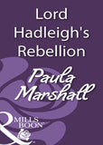 Lord Hadleigh's Rebellion (Mills & Boon Historical): First edition by Paula Marshall (9781408933282)