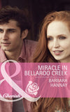 Miracle in Bellaroo Creek (Bellaroo Creek!, Book 2) (Mills & Boon Cherish): First edition by Barbara Hannay (9781472005250)