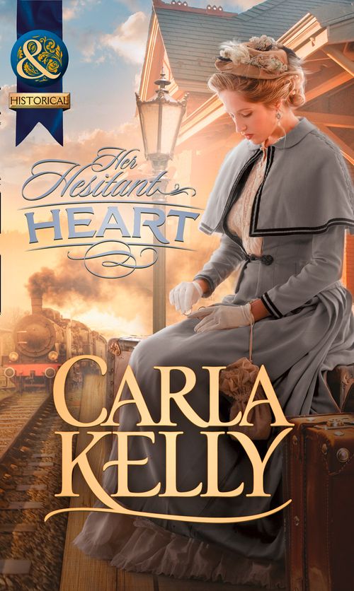 Her Hesitant Heart (Mills & Boon Historical): First edition by Carla Kelly (9781472003829)