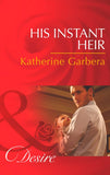 His Instant Heir (Baby Business, Book 1) (Mills & Boon Desire): First edition by Katherine Garbera (9781472006271)