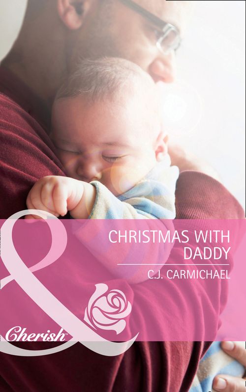 Christmas With Daddy (Three Good Men, Book 3) (Mills & Boon Cherish) by C.J. Carmichael