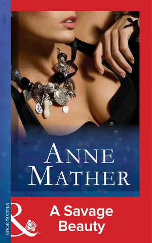 A Savage Beauty (Mills & Boon Modern) by Anne Mather