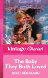 The Baby They Both Loved (Mills & Boon Vintage Cherish): First edition by Nikki Benjamin (9781472081926)