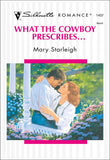 What The Cowboy Prescribes... (Mills & Boon Silhouette) by Mary Starleigh