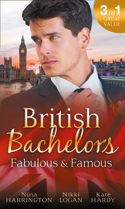 British Bachelors: Fabulous and Famous: The Secret Ingredient / How to Get Over Your Ex / Behind the Film Star's Smile (9781474066136)