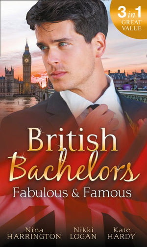 British Bachelors: Fabulous and Famous: The Secret Ingredient / How to Get Over Your Ex / Behind the Film Star's Smile (9781474066136)