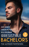 Irresistible Bachelors: The Ultimate Temptation: Snowbound with a Billionaire (Billionaires and Babies) / Tempting the Beauty Queen / Unlocking the Millionaire's Heart by Jules Bennett, Carolyn Hector and Bella Bucannon