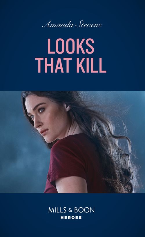 Looks That Kill (A Procedural Crime Story, Book 3) (Mills & Boon Heroes) by Amanda Stevens