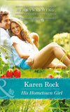 His Hometown Girl (Mills & Boon Heartwarming) by Karen Rock