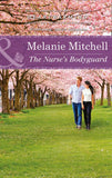 The Nurse's Bodyguard (Mills & Boon Heartwarming) by Melanie Mitchell