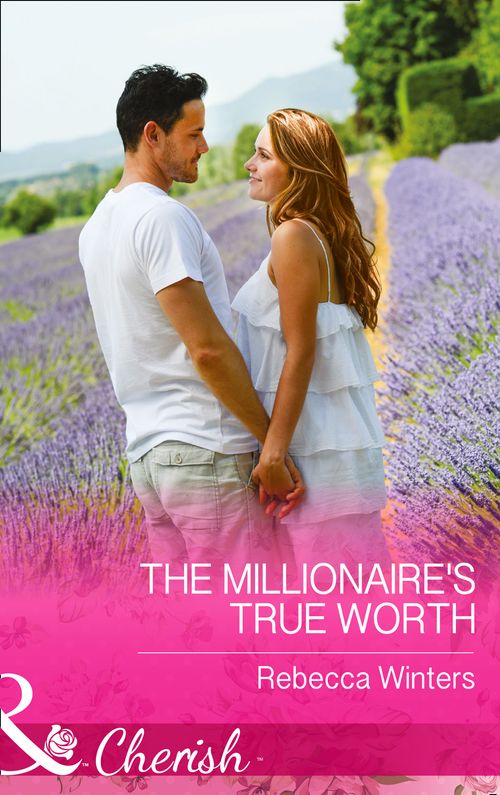 The Millionaire's True Worth (Greek Billionaires, Book 0) (Mills & Boon Cherish) by Rebecca Winters