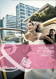 His Bride by Design (Mills & Boon Cherish): First edition by Teresa Hill (9781408903742)