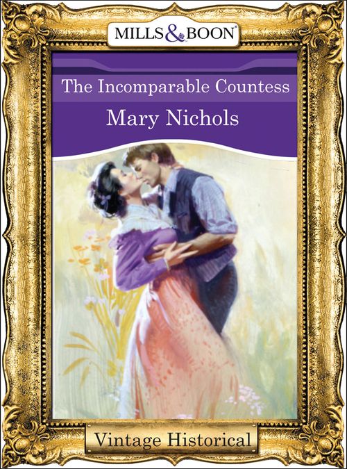 The Incomparable Countess (Mills & Boon Historical): First edition by Mary Nichols (9781474035712)
