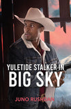 Yuletide Stalker In Big Sky (Ironside Protection Services, Book 6) (Mills & Boon Heroes) by Juno Rushdan (9780008951214)