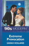 Extreme Provocation (Mills & Boon Vintage 90s Modern) by Sarah Holland