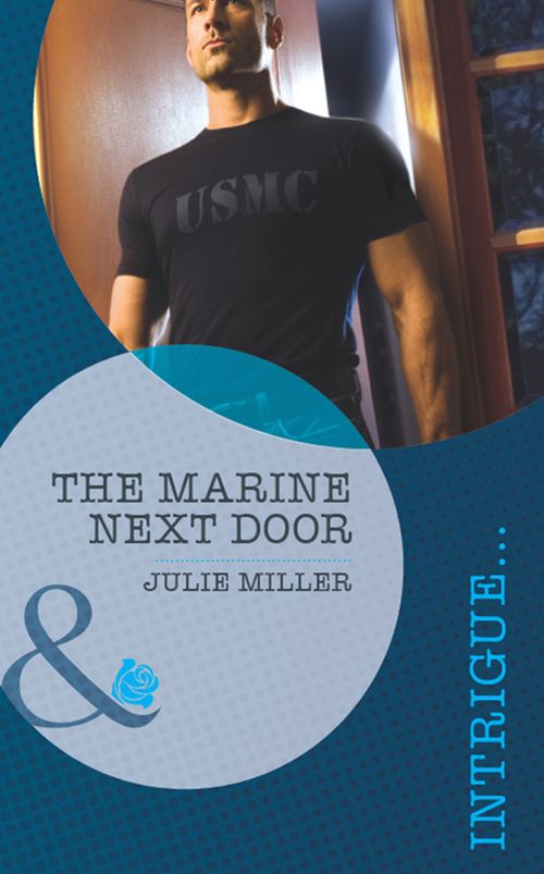 The Marine Next Door (The Precinct: Task Force, Book 1) (Mills & Boon Intrigue) by Julie Miller