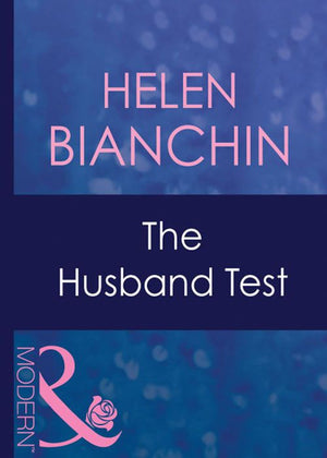 The Husband Test (Passion, Book 24) (Mills & Boon Modern) by Helen Bianchin