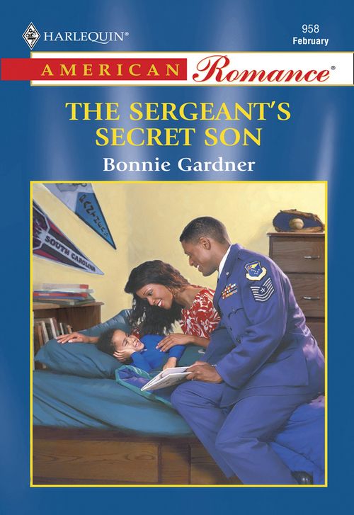 The Sergeant's Secret Son (Mills & Boon American Romance): First edition by Bonnie Gardner (9781474022231)