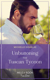 Unbuttoning The Tuscan Tycoon (One Summer in Italy, Book 1) (Mills & Boon True Love) by Michelle Douglas