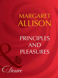 Principles And Pleasures (Mills & Boon Desire): First edition by Margaret Allison (9781408942628)