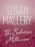 The Substitute Millionaire: First edition by Susan Mallery (9781408953945)