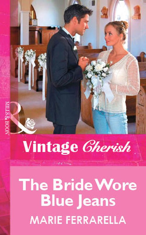 The Bride Wore Blue Jeans (Mills & Boon Vintage Cherish): First edition by Marie Ferrarella (9781472082718)