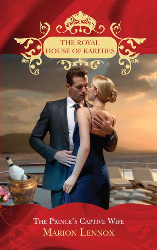 The Prince's Captive Wife (The Royal House of Karedes, Book 2) by Marion Lennox