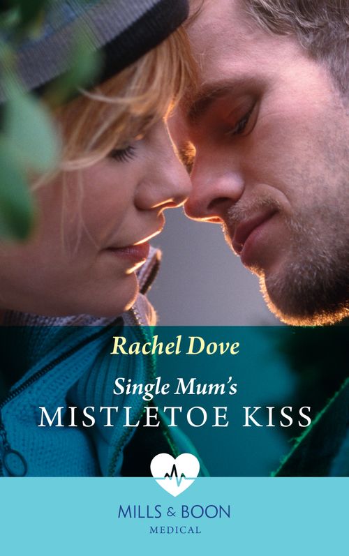 Single Mum's Mistletoe Kiss (Carey Cove Midwives, Book 4) (Mills & Boon Medical) by Rachel Dove (9780008919368)