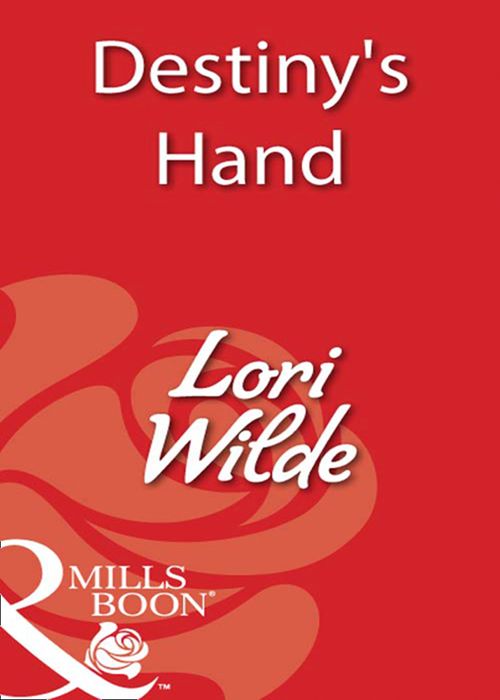 Destiny's Hand (Mills & Boon Blaze): First edition by Lori Wilde (9781408932933)