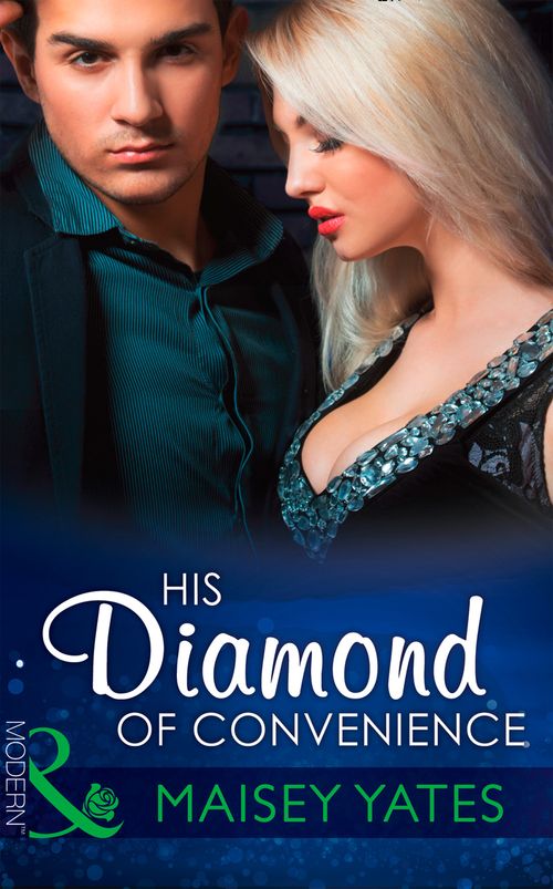 His Diamond Of Convenience (Mills & Boon Modern): First edition by Maisey Yates (9781472098559)
