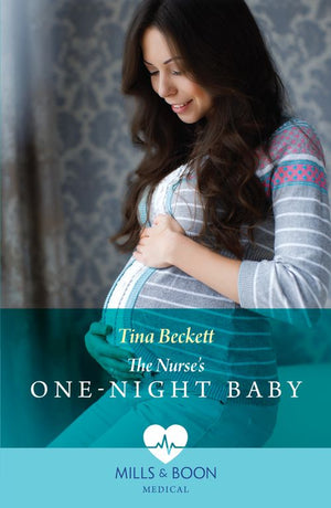 The Nurse's One-Night Baby (California Nurses, Book 1) (Mills & Boon Medical) by Tina Beckett