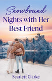 Snowbound Nights With Her Best Friend (How to Inherit a Fortune, Book 1) (Mills & Boon Love Always) by Scarlett Clarke (9780008945930)