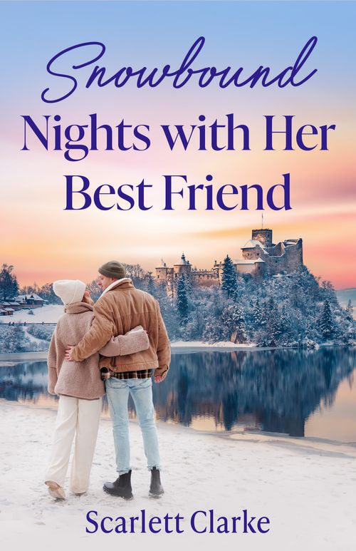Snowbound Nights With Her Best Friend (How to Inherit a Fortune, Book 1) (Mills & Boon Love Always) by Scarlett Clarke (9780008945930)