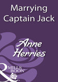 Marrying Captain Jack (Mills & Boon Historical) by Anne Herries