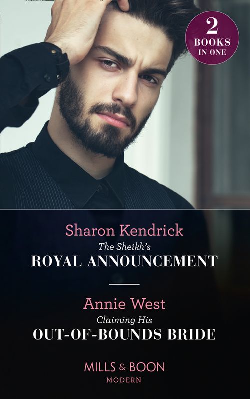 The Sheikh's Royal Announcement / Claiming His Out-Of-Bounds Bride: The Sheikh's Royal Announcement / Claiming His Out-of-Bounds Bride (Mills & Boon Modern) by Sharon Kendrick and Annie West