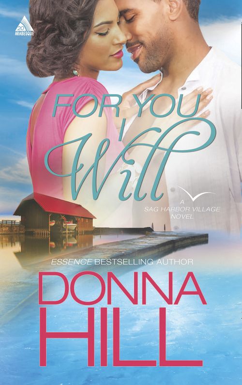For You I Will (Sag Harbor Village, Book 4): First edition by Donna Hill (9781472099907)