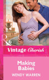 Making Babies (Mills & Boon Vintage Cherish): First edition by Wendy Warren (9781472081544)